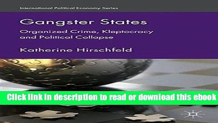 Download Video: Gangster States: Organized Crime, Kleptocracy and Political Collapse (International Political