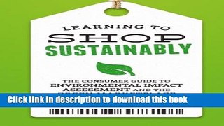 [Popular Books] Learning to Shop Sustainably: The Consumer Guide to Environmental Impact