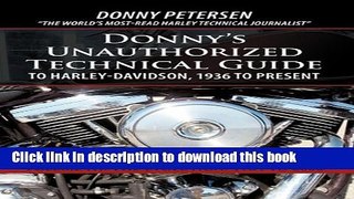 [Popular Books] Donny s Unauthorized Technical Guide to Harley-Davidson, 1936 to Present: Volume