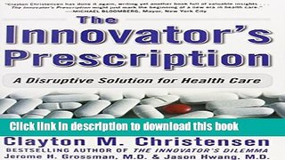 [Popular] The Innovator s Prescription: A Disruptive Solution for Health Care Kindle Free