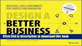 [Popular] Design a Better Business: New Tools, Skills, and Mindset for Strategy and Innovation