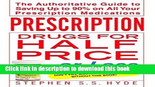 [Popular Books] Prescription Drugs for Half Price or Less: The Authoritative Guide To Saving Up To