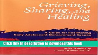 [Download] Grieving, Sharing And Healing: A Guide For Facilitating Early Adolescent Bereavement