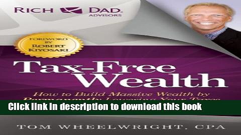 [Popular] Tax-Free Wealth: How to Build Massive Wealth by Permanently Lowering Your Taxes Kindle