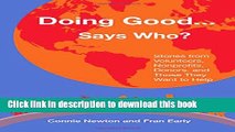 [Popular Books] Doing Good . . . Says Who?: Stories from Volunteers, Nonprofits, Donors, and Those