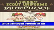 [PDF] I Thought Scout Uniforms Were Fireproof!: Putting the Fun in Scouting Free Online