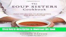 [Popular Books] The Soup Sisters Cookbook: 100 Simple Recipes to Warm Hearts . . . One Bowl at a
