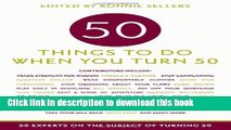 [Download] 50 Things to Do When You Turn 50: 50 Experts on the Subject of Turning 50 Paperback