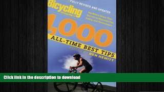 EBOOK ONLINE  Bicycling Magazine s 1000 All-Time Best Tips: Top Riders Share Their Secrets to