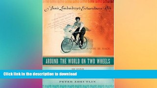 EBOOK ONLINE  Around The World On Two Wheels: Annie Londonderry s Extraordinary Ride FULL ONLINE