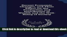 Recent Economic Changes, and Their Effect On the Production and Distribution of Wealth and the