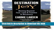 [Download] Destination Joy: Moving Beyond Fear. Loss, and Trauma in Recovery. Paperback Collection