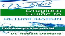 [Download] Dr. Bob s Drugless Guide to Detoxification Kindle Free