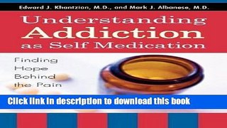 [Download] Understanding Addiction as Self Medication: Finding Hope Behind the Pain Hardcover Free