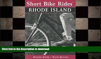 FAVORITE BOOK  Short Bike RidesÂ® in Rhode Island, 6th (Short Bike Rides Series) FULL ONLINE