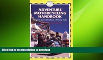 READ BOOK  Adventure Motorcycling Handbook, 5th: Worldwide Motorcycling Route   Planning Guide