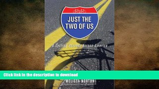 FAVORITE BOOK  Just the Two of Us: A Cycling Journey Across America FULL ONLINE