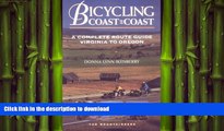 READ  Bicycling Coast to Coast: A Complete Route Guide, Virginia to Oregon FULL ONLINE
