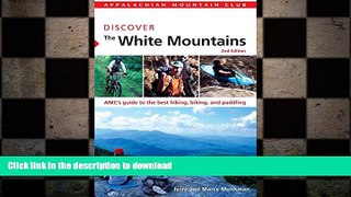 FAVORITE BOOK  AMC Discover the White Mountains: AMC s Guide To The Best Hiking, Biking, And
