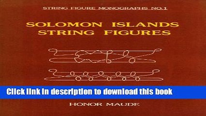 [Download] Solomon Islands String Figures Hardcover Collection