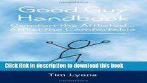 [Popular Books] Good Guy Handbook: Comfort the Afflicted...Afflict the Comfortable Free Online
