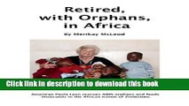 [Popular Books] Retired, with Orphans, in Africa: One Woman s Effort to Save AIDS Orphans in