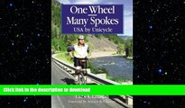 FAVORITE BOOK  One Wheel-Many Spokes: USA by Unicycle FULL ONLINE
