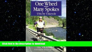 FAVORITE BOOK  One Wheel-Many Spokes: USA by Unicycle FULL ONLINE