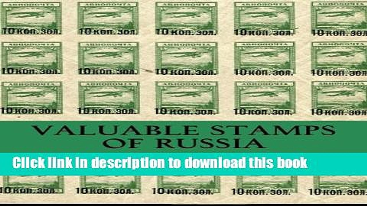 [Popular Books] Valuable Stamps Of Russia: Journey into some of the rarest and valuable stamps of