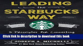 [Popular] Leading the Starbucks Way: 5 Principles for Connecting with Your Customers, Your