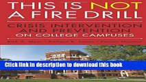 [Download] This is Not a Firedrill: Crisis Intervention and Prevention on College Campuses