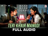 Teri Khair Mangdi - Full Audio | Baar Baar Dekho | Sidharth Malhotra & Katrina_Full-HD