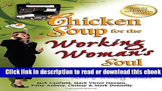 Chicken Soup for the Working Woman s Soul: Humorous and Inspirational Stories to Celebrate the