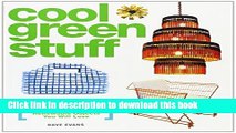 [Popular Books] Cool Green Stuff: A Guide to Finding Great Recycled, Sustainable, Renewable