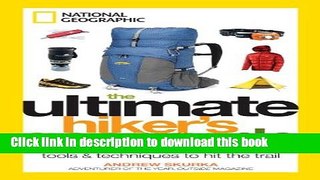 [Popular Books] The Ultimate Hiker s Gear Guide: Tools and Techniques to Hit the Trail Full Online