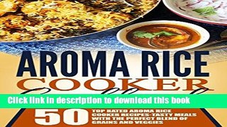 [PDF] Aroma Rice Cooker Cookbook: 50 Top Rated Aroma Rice Cooker Recipes-Tasty Meals With The