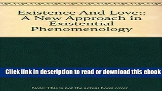 Existence And Love;: A New Approach in Existential Phenomenology PDF Ebook