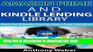 [Popular Books] Amazon Prime: and Kindle Lending Library. How to Get All Benefits from Amazon