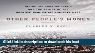 [Popular] Other People s Money: Inside the Housing Crisis and the Demise of the Greatest Real