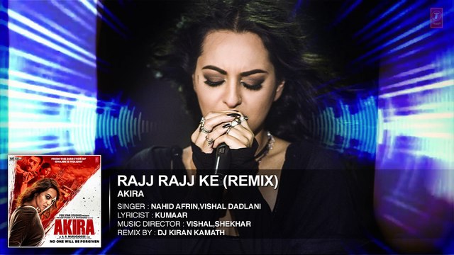 RAJJ RAJJ KE REMIX Full Song Audio Akira Sonakshi Sinha Konkana Sen Sharma Anurag Kashyap