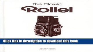 [Popular Books] The Classic Rollei: A Definitive Guide Free Online