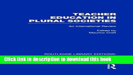 [Download] Teacher Education in Plural Societies (RLE Edu N): An International Review Hardcover Free