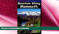READ BOOK  Mountain Biking Mammoth: Mountain Bike Trails of Mammoth Mountain, Bishop, June