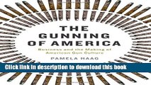 [Popular] The Gunning of America: Business and the Making of American Gun Culture Paperback
