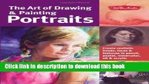 [Download] The Art of Drawing   Painting Portraits: Create realistic heads, faces   features in