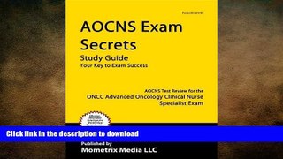 READ THE NEW BOOK AOCNS Exam Secrets Study Guide: AOCNS Test Review for the ONCC Advanced Oncology