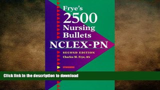 READ THE NEW BOOK Frye s 2500 Nursing Bullets for NCLEX-PN READ EBOOK