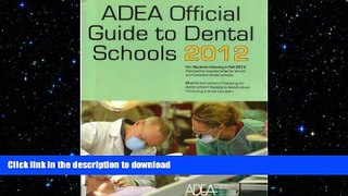 READ ONLINE ADEA Official Guide to Dental Schools 2012: For Students Entering Fall 2013 READ EBOOK