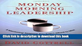 [Download] Monday Morning Leadership: 8 Mentoring Sessions You Can t Afford to Miss Kindle