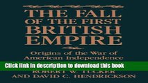 [Download] The Fall of the First British Empire: Origins of the Wars of American Independence